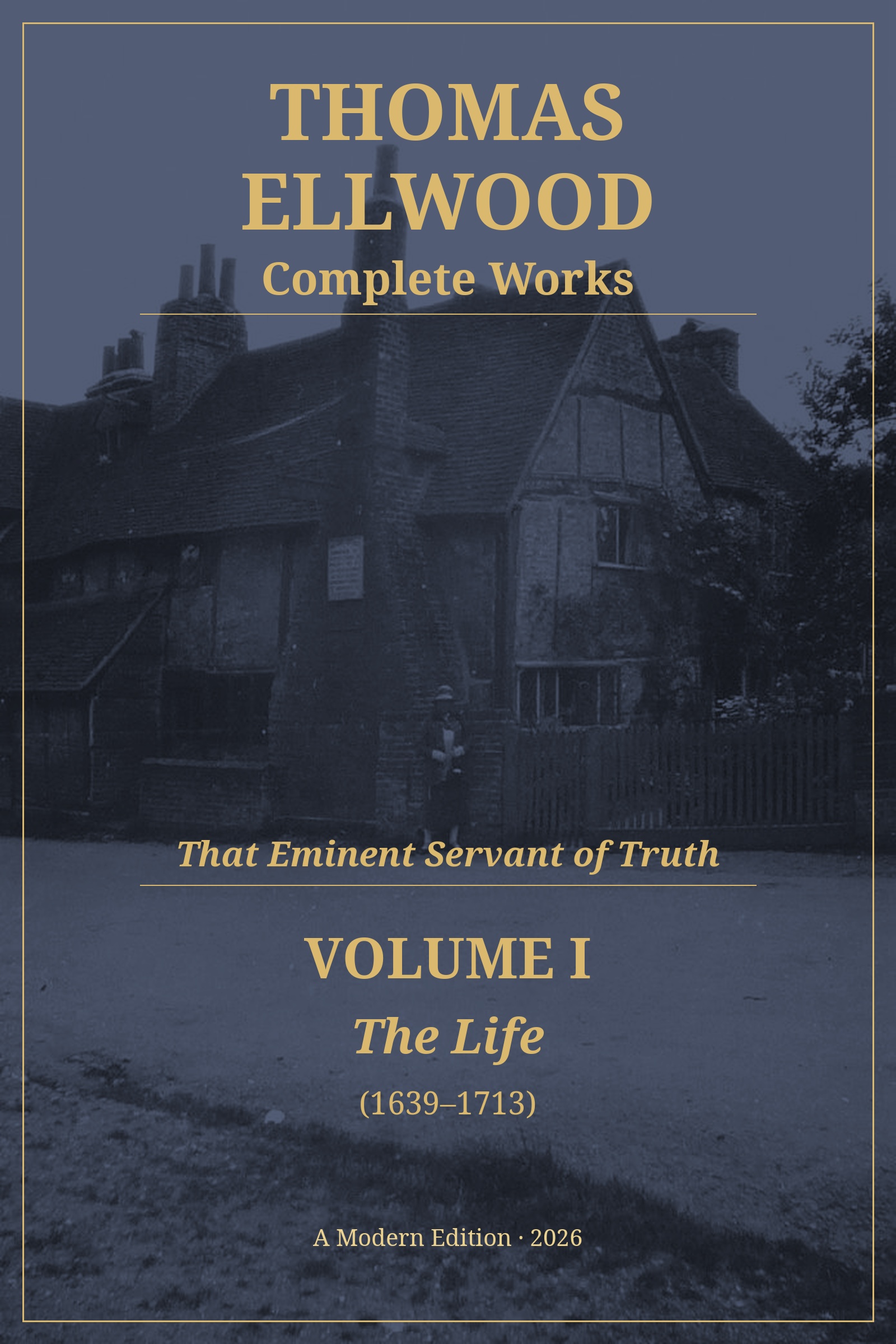 The Life of Thomas Ellwood, Volume 1