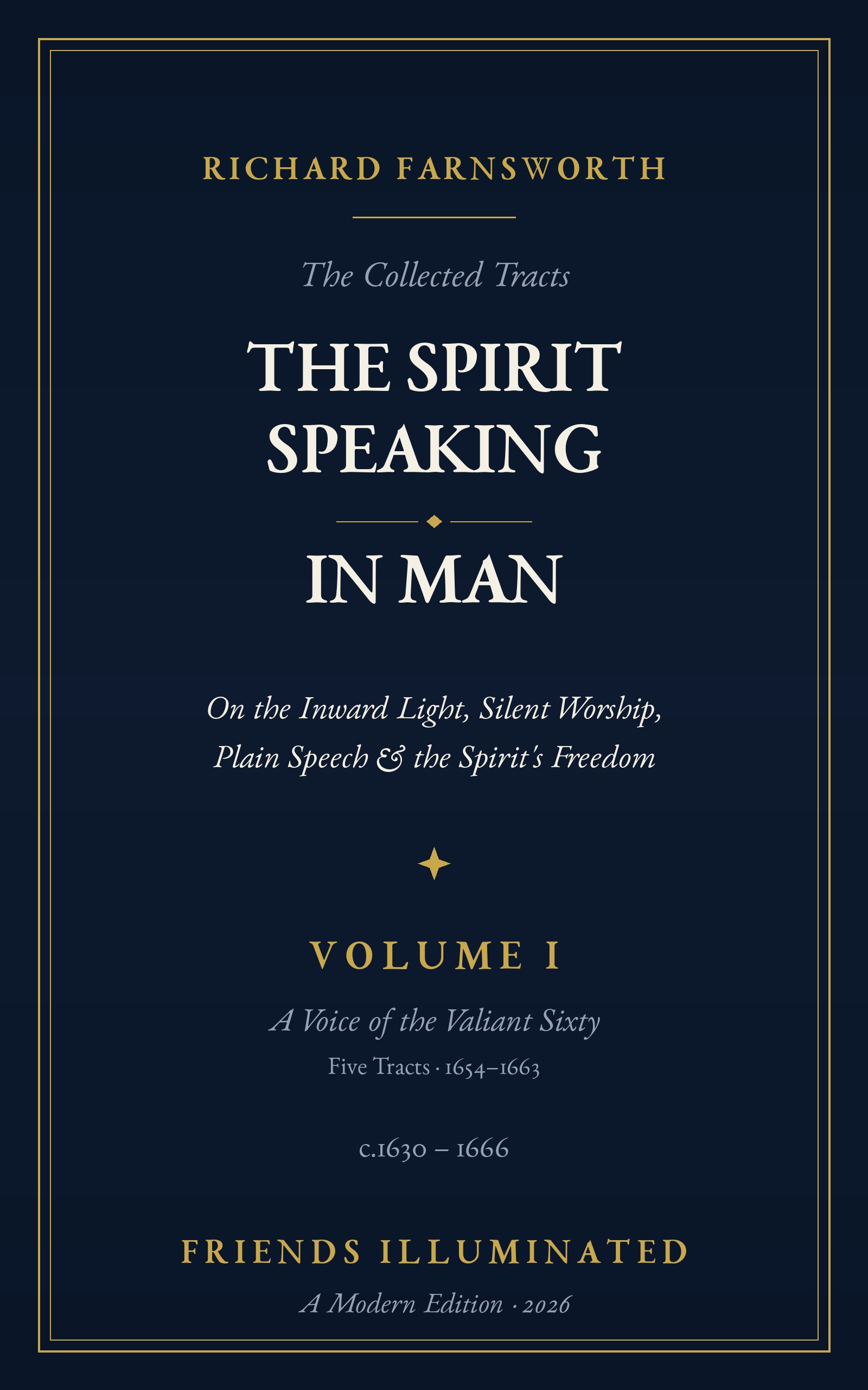 The Collected Tracts of Richard Farnsworth, Volume I: The Spirit Speaking in Man
