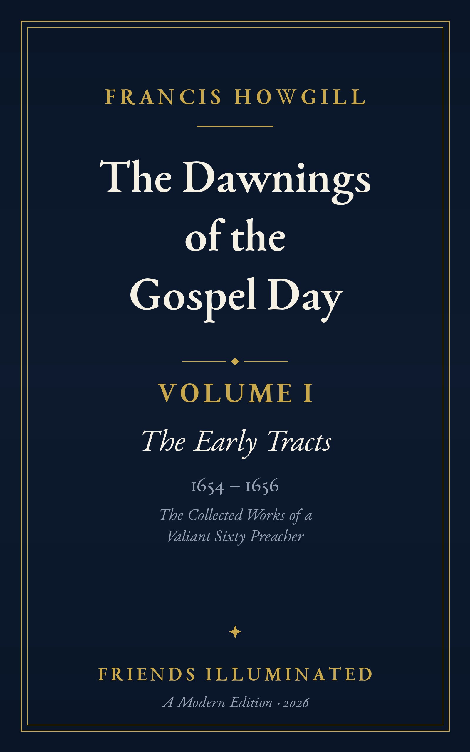 The Dawnings of the Gospel Day, Volume I: The Early Tracts