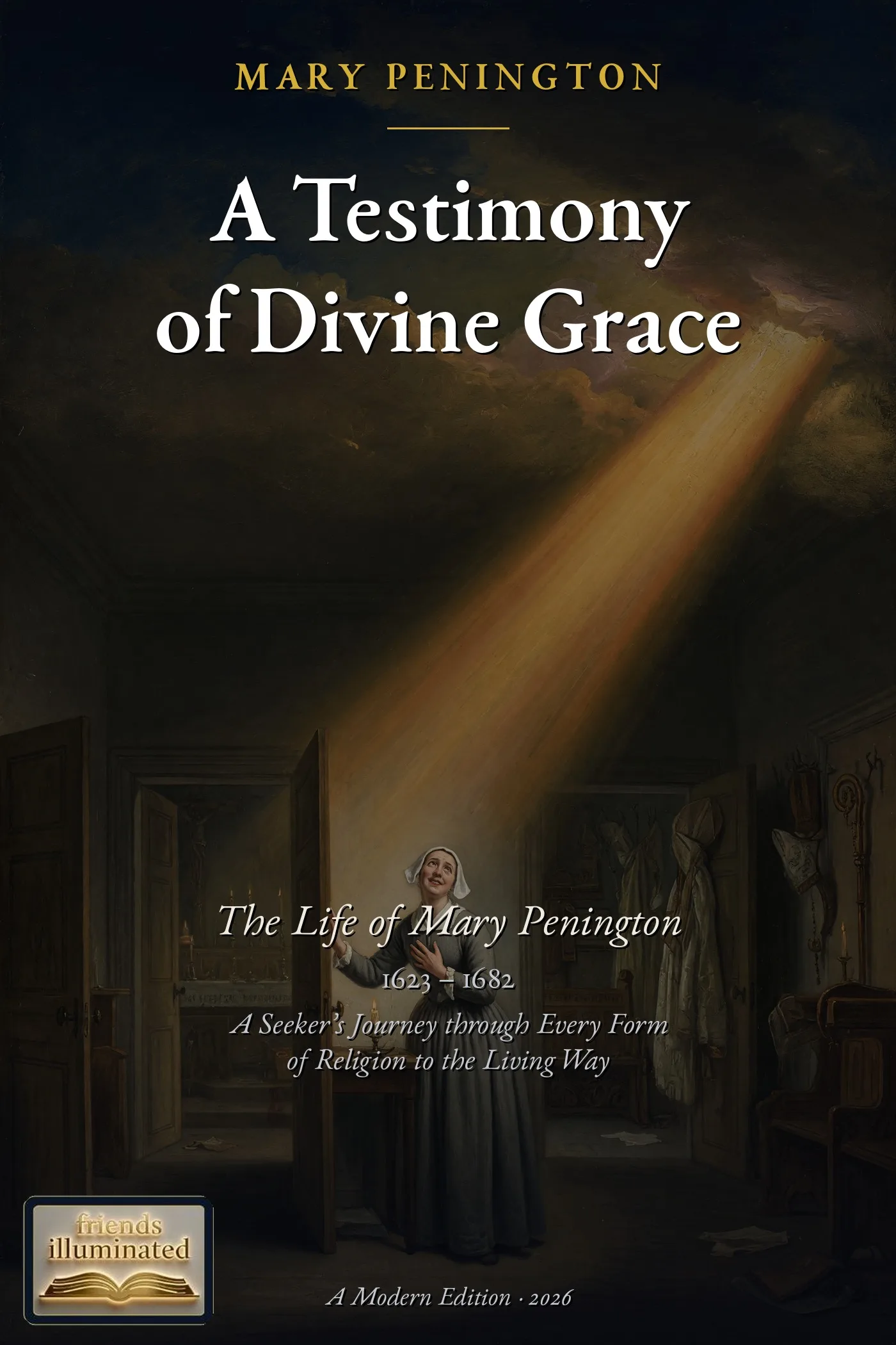 A Testimony of Divine Grace: The Life of Mary Penington