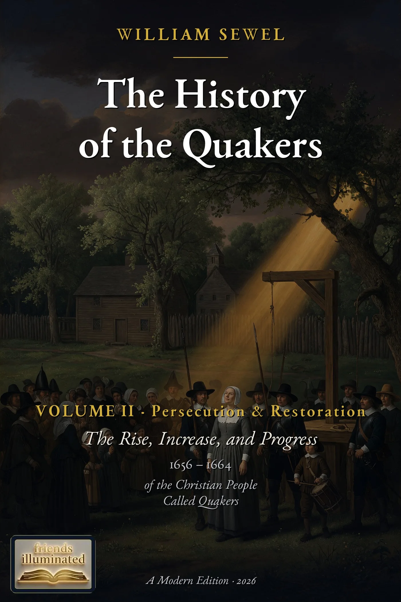 The History of the Quakers, Volume II: Persecution & Restoration