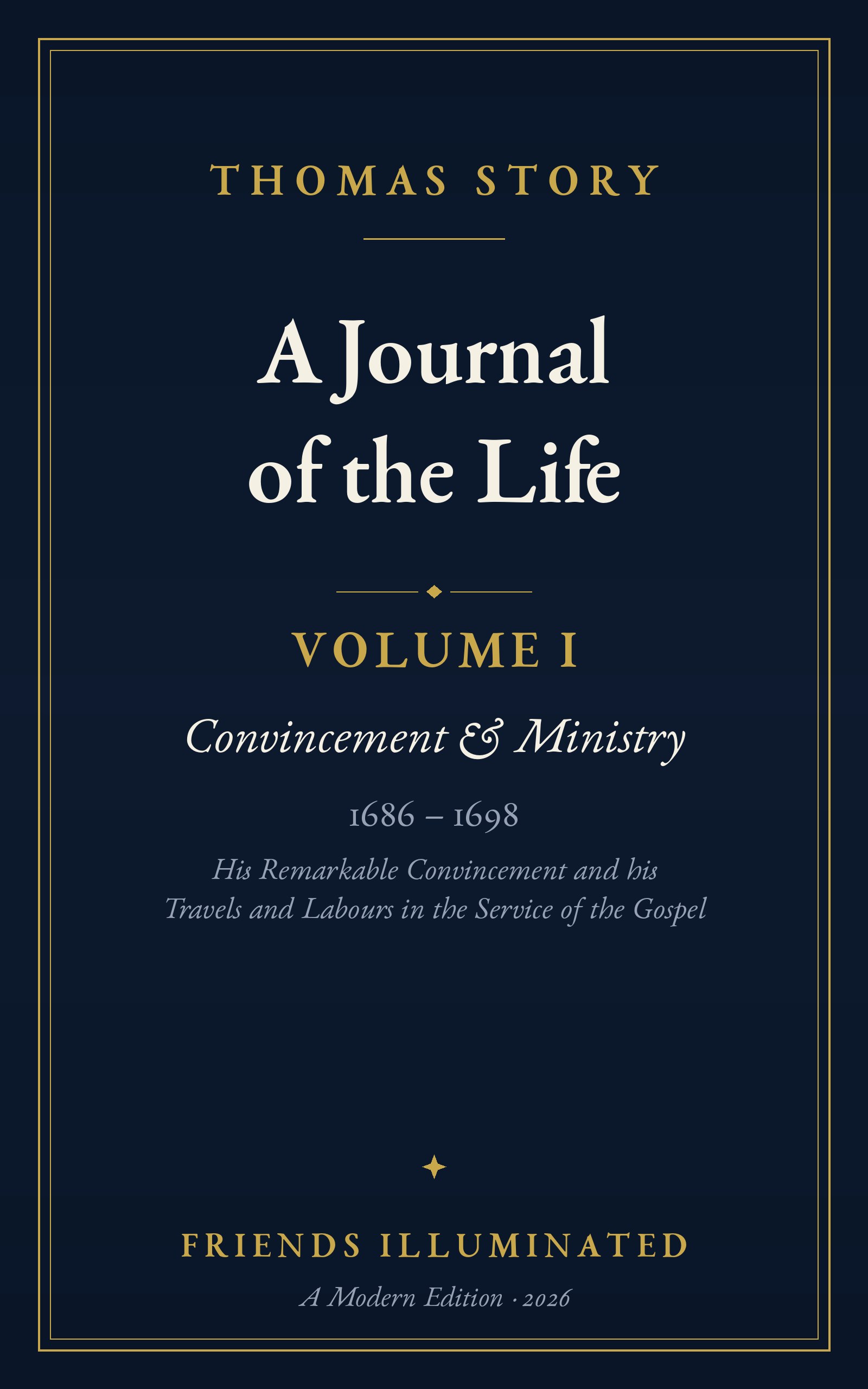 A Journal of the Life of Thomas Story, Volume I: Convincement & Ministry