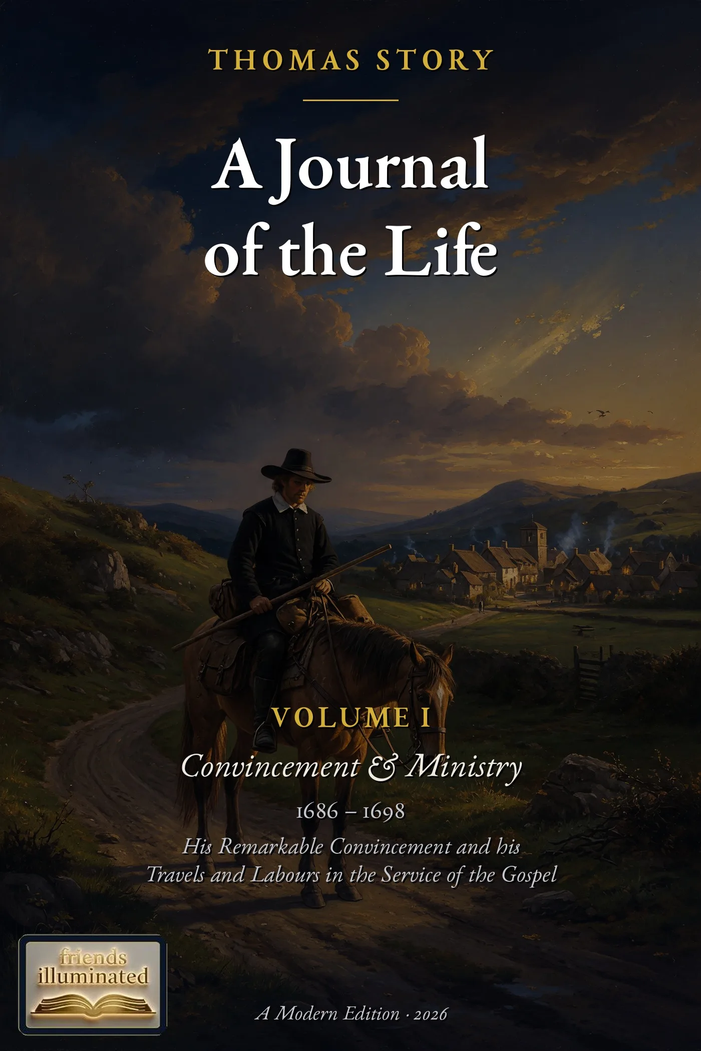 A Journal of the Life of Thomas Story, Volume I: Convincement & Ministry